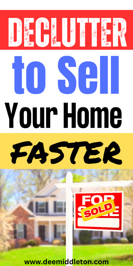 Declutter to Sell Your Home - Start DeclutteringDeclutter HelpClearing Out ClutterGet Your LifeOrganize Your LifeOrganizing Your HomeDeclutterDeep Cleaning
