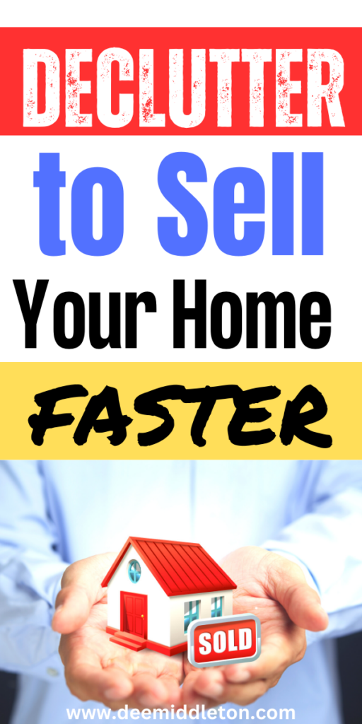 Declutter to Sell Your Home - Start DeclutteringDeclutter HelpClearing Out ClutterGet Your LifeOrganize Your LifeOrganizing Your HomeDeclutterDeep Cleaning