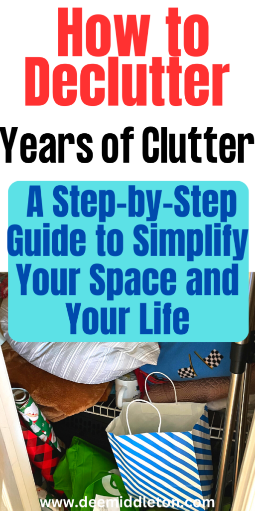 How to Declutter Years of Clutter: A Step-by-Step Guide to Simplify Your Space and Your Life