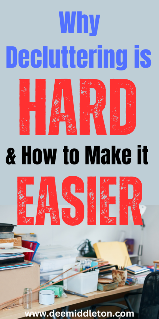 Why Decluttering is Hard & How to Make it Easier