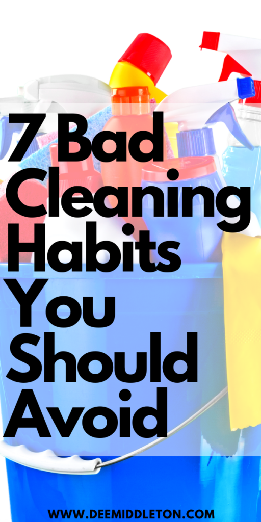 7 Bad Cleaning Habits You Should Avoid