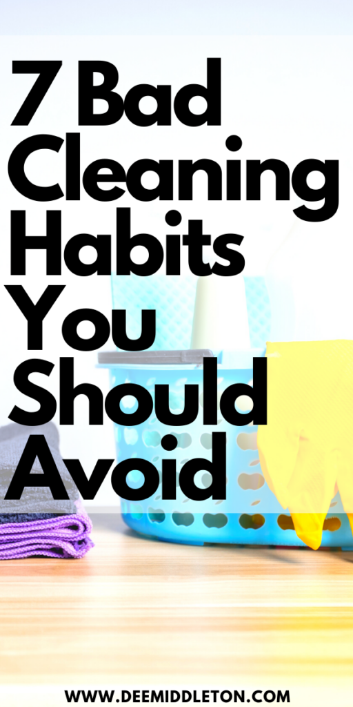 7 Bad Cleaning Habits You Should Avoid