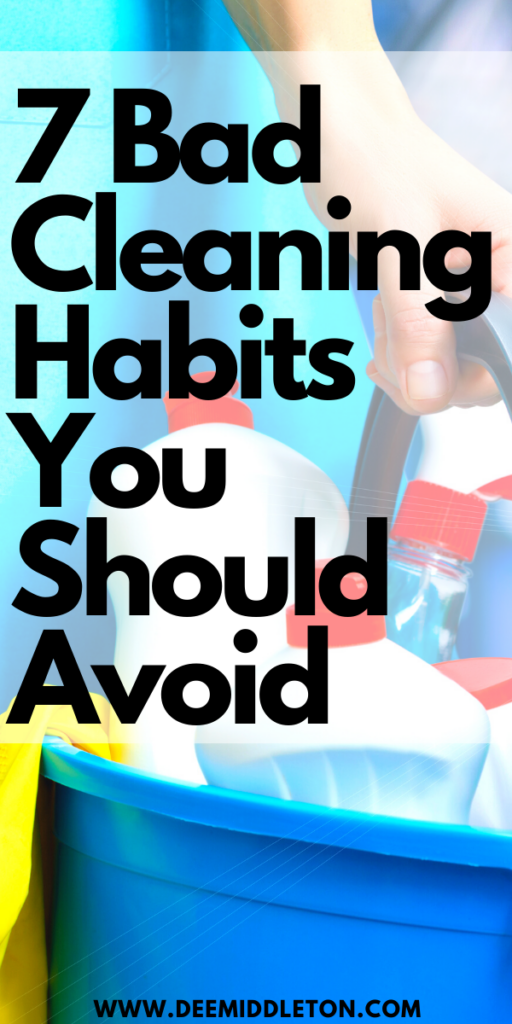 7 Bad Cleaning Habits You Should Avoid
