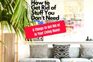6 Things to Get Rid of in Your Living Room