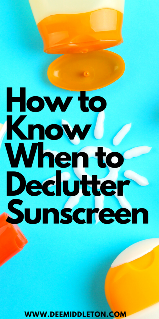 How to Know When to Declutter Sunscreen - when does sunscreen expire, when is sunscreen no good, when to replace sunscreen, sunscreen expired, sunscreen expiration, when is sunscreen no good, does sunscreen expireSunscreen FactsPhysical SunscreenSunscreen StickSuntan LotionClear Skin TipsBest SunscreensNatural SunscreenBody Sunscreen