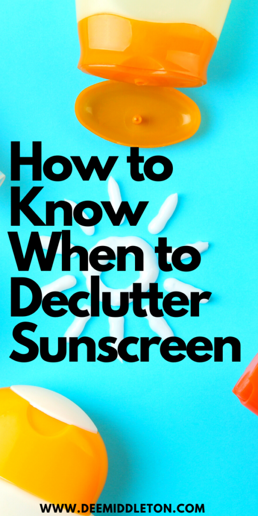 How to Know When to Declutter Sunscreen - when does sunscreen expire, when is sunscreen no good, when to replace sunscreen, sunscreen expired, sunscreen expiration, when is sunscreen no good, does sunscreen expireSunscreen FactsPhysical SunscreenSunscreen StickSuntan LotionClear Skin TipsBest SunscreensNatural SunscreenBody Sunscreen