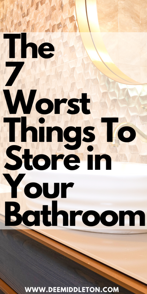 The 7 Worst Things To Store in Your Bathroom