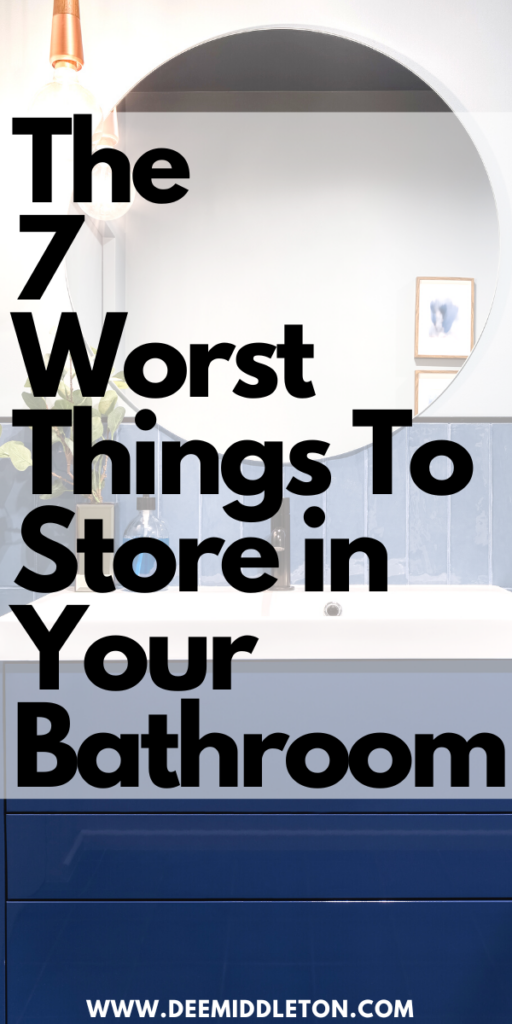 The 7 Worst Things To Store in Your Bathroom