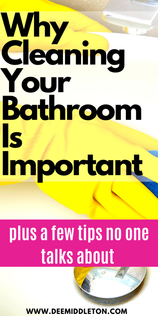 Why Cleaning Your Bathroom Is Important