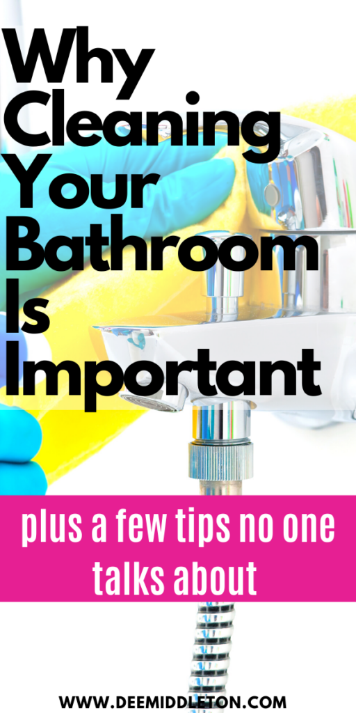 Why Cleaning Your Bathroom Is Important
