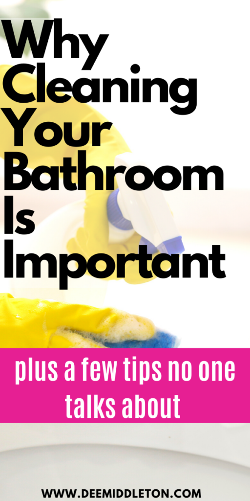 Why Cleaning Your Bathroom Is Important