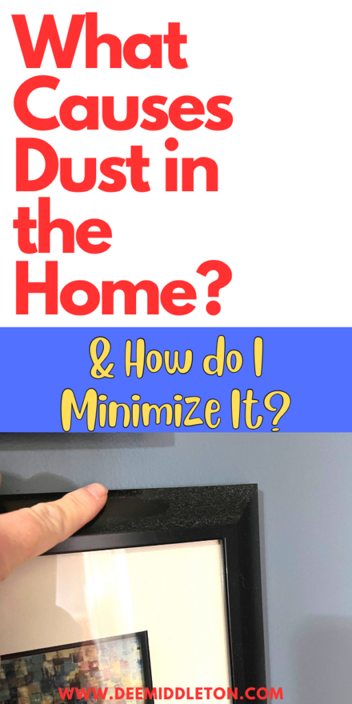What Causes Dust in the Home and How do I Minimize It?
