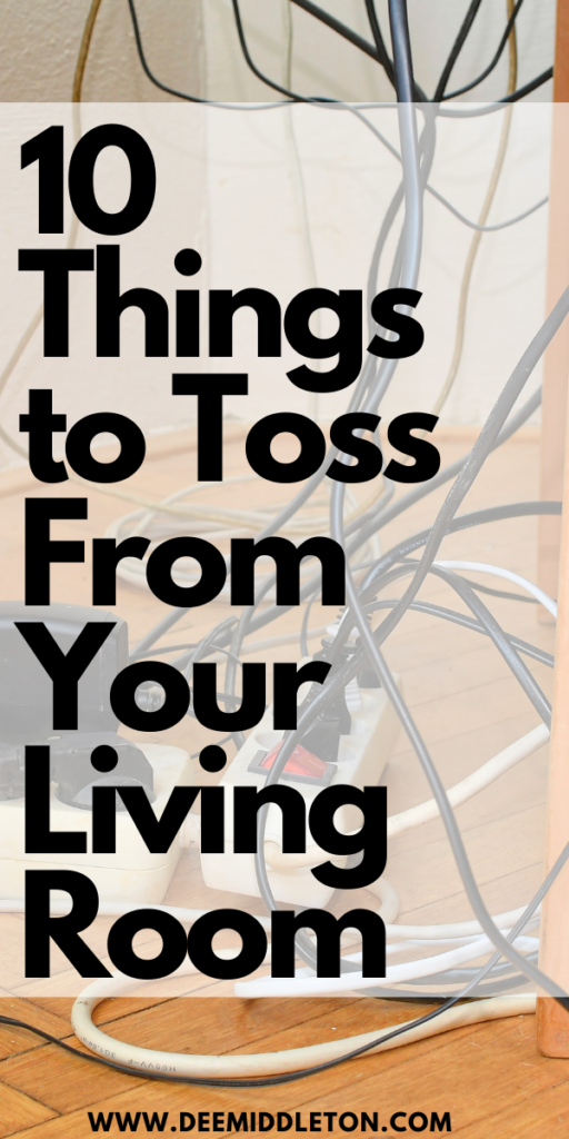 10 Things to Toss From Your Living Room -  How To Start Decluttering Your HouseHow To Declutter Your Home Room By RoomHome Hacks Diy Organizing IdeasDeclutter Living Room30 Day Declutter ChallengeSmall Home OrganizationHouse Organization Ideas