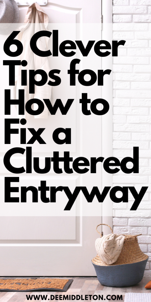 6 Clever Tips for How to Fix a Cluttered Entryway - Declutter HelpEasy House CleaningDeclutter ClosetStart DeclutteringGetting Organized At HomeDecluttering InspirationClutter ControlDeclutter ChallengeDeclutter Home