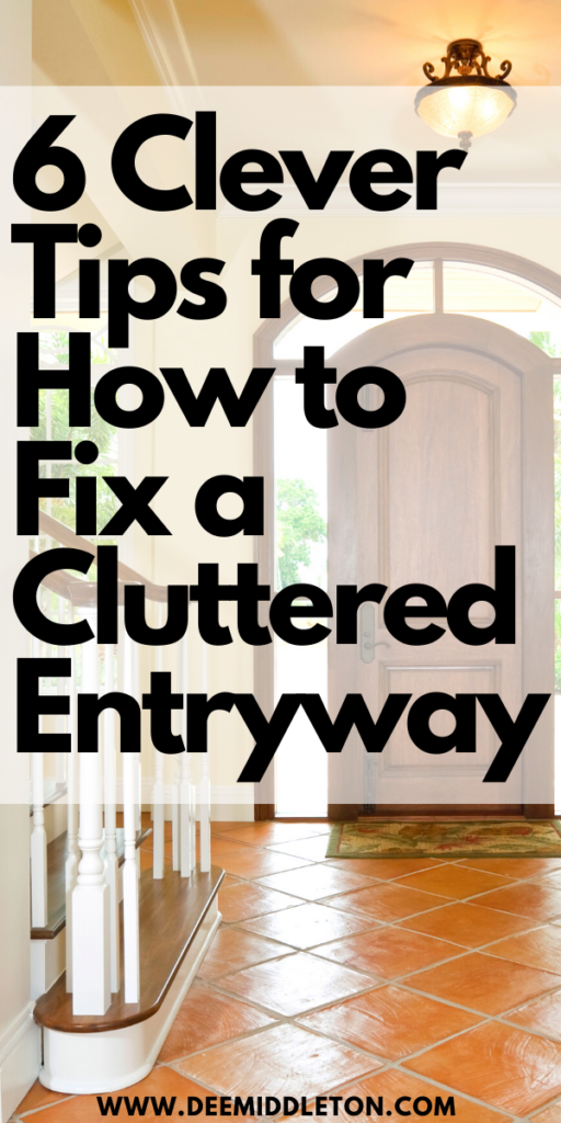 6 Clever Tips for How to Fix a Cluttered Entryway - Declutter HelpEasy House CleaningDeclutter ClosetStart DeclutteringGetting Organized At HomeDecluttering InspirationClutter ControlDeclutter ChallengeDeclutter Home