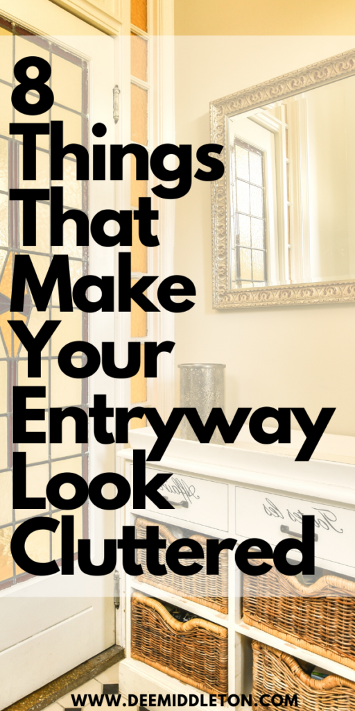 8 Things that Make Your Entryway Look Cluttered - Dejunk Your HouseHow To Clean And Organize A Messy HouseClean Messy HouseClean ClutterMinimalism ChallengeTidy HouseMessy HouseDeclutter HomeDiy Cleaning Solution