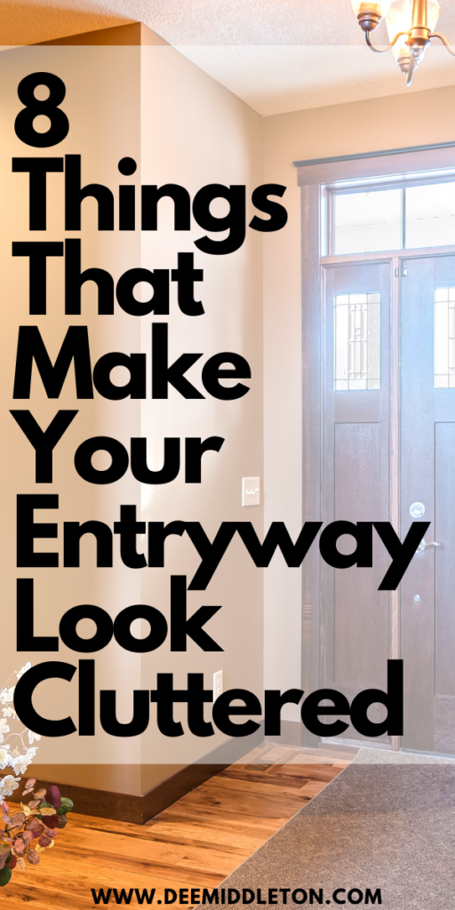 8 Things that Make Your Entryway Look Cluttered - Dejunk Your HouseHow To Clean And Organize A Messy HouseClean Messy HouseClean ClutterMinimalism ChallengeTidy HouseMessy HouseDeclutter HomeDiy Cleaning Solution