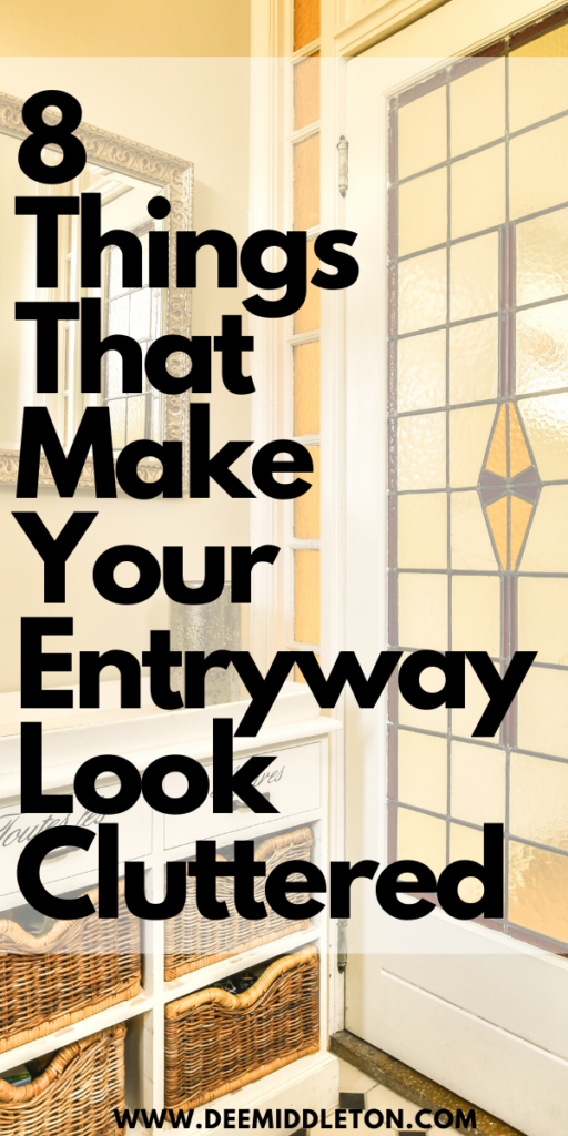 8 Things that Make Your Entryway Look Cluttered - Dejunk Your HouseHow To Clean And Organize A Messy HouseClean Messy HouseClean ClutterMinimalism ChallengeTidy HouseMessy HouseDeclutter HomeDiy Cleaning Solution