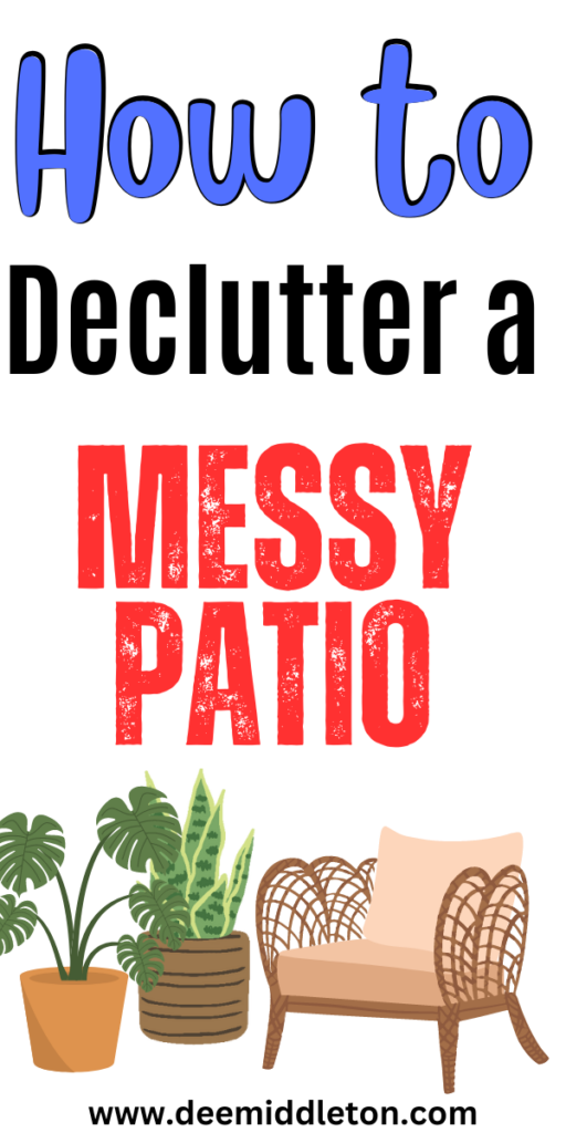 How to Declutter a Messy Patio - Declutter In A DayHow To Organise Your HomeHow To Declutter Your Home FastHow To Organize Your Home Room By RoomHow To Organize HouseEasy Decluttering TipsHoarder Cleaning TipsDeep DeclutteringHow To Organize Your Home