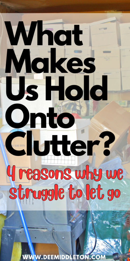 What Makes Us Hold Onto Clutter? - House Declutter PlanDeclutter PlanHouse DeclutterClutter HelpThings To DeclutterGet Rid Of StuffClutter SolutionsDecluttering InspirationMessy House