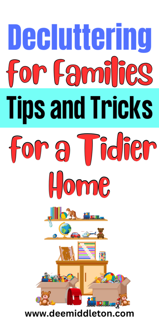 Decluttering for Families: Tips and Tricks for a Tidier Home