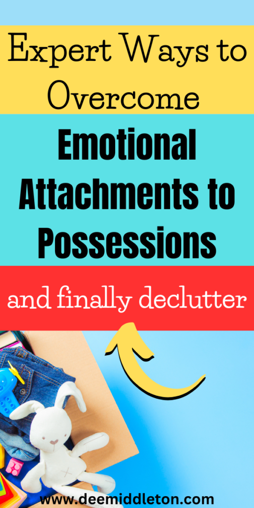 Emotional Attachments to Possessions: Expert Ways to Declutter - minimalism house, decluttering ideas minimalism, printable, deep cleaning checklist, decluttering inspiration, clutter control, letting go of emotional baggage, decision fatigue