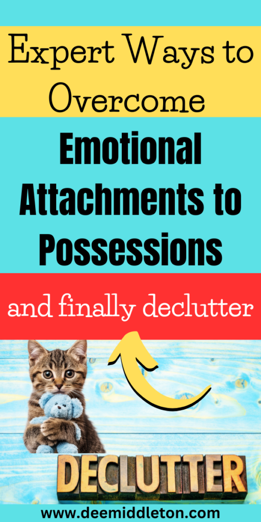 Emotional Attachments to Possessions: Expert Ways to Declutter - minimalism house, decluttering ideas minimalism, printable, deep cleaning checklist, decluttering inspiration, clutter control, letting go of emotional baggage, decision fatigue