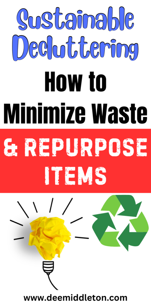 Sustainable Decluttering: How to Minimize Waste & Repurpose Items