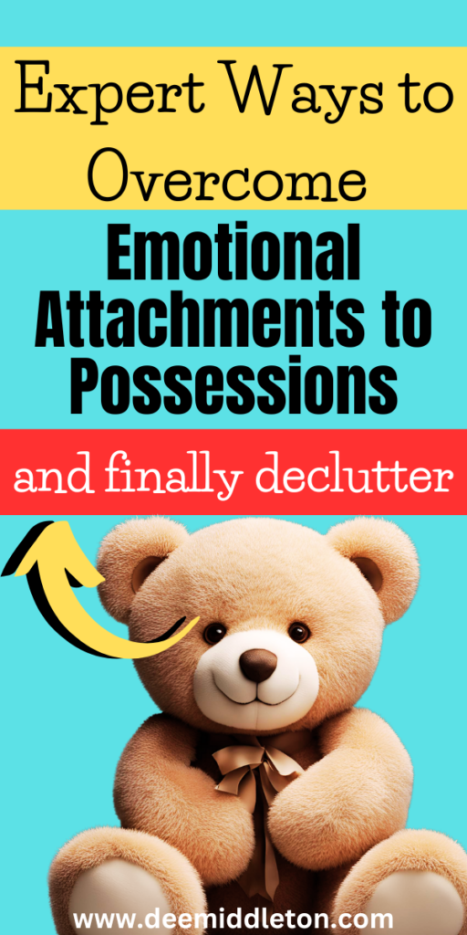 Emotional Attachments to Possessions: Expert Ways to Declutter - minimalism house, decluttering ideas minimalism, printable, deep cleaning checklist, decluttering inspiration, clutter control, letting go of emotional baggage, decision fatigue