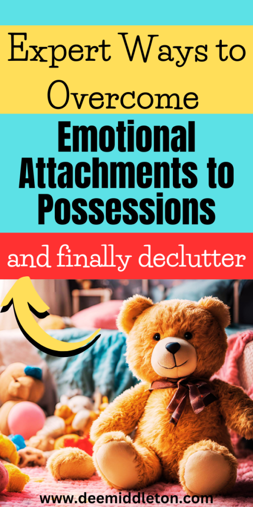 Emotional Attachments to Possessions: Expert Ways to Declutter - minimalism house, decluttering ideas minimalism, printable, deep cleaning checklist, decluttering inspiration, clutter control, letting go of emotional baggage, decision fatigue