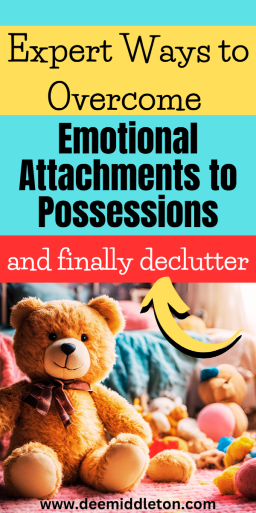 Emotional Attachments to Possessions: Expert Ways to Declutter - minimalism house, decluttering ideas minimalism, printable, deep cleaning checklist, decluttering inspiration, clutter control, letting go of emotional baggage, decision fatigue
