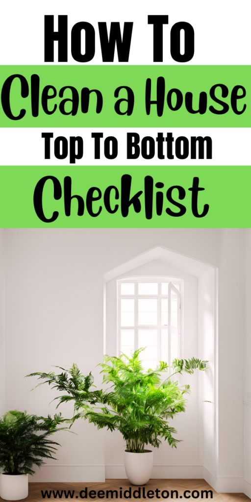 How to Clean a House Top to Bottom Checklist - Best House Cleaning TipsSpring Break Cleaning ListSpring Deep Cleaning ChecklistDetailed Cleaning Checklist By RoomDeep Room CleaningDeep Cleaning House Checklist Free PrintableSpring Cleaning Checklist Printable FreeDeep Spring Cleaning ChecklistHouse Deep Cleaning List