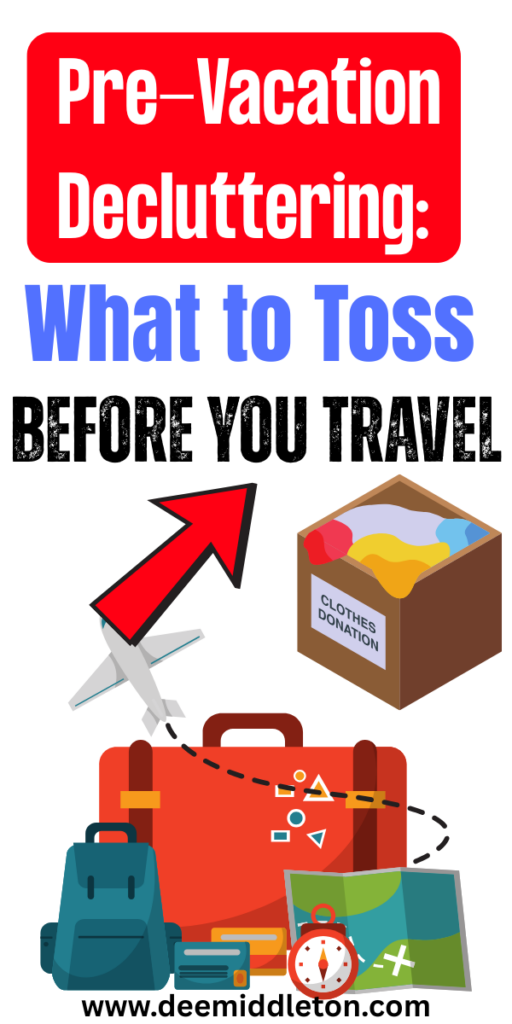Pre-Vacation Decluttering: What to Toss Before You Travel - Summer Decluttering ChallengeRemove ClutterSummer CleaningDeclutter ChecklistMessy HouseClean houseOrganizing ChallengesGetting Rid Of ClutterClutter Free Home
