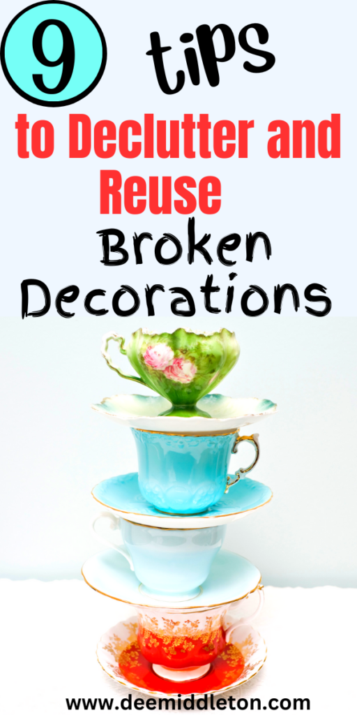 9 Tips to Declutter and Reuse Broken Decorations - Clutter Buster IdeasReverse DeclutteringDeep DeclutteringHow To Get Rid Of ClutterDecluttering And OrganizingDeclutter Before And AfterDeclutter AestheticHow To DeclutterHow To Declutter Your Home