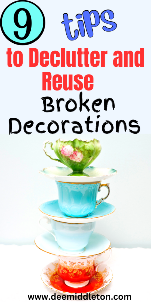 9 Tips to Declutter and Reuse Broken Decorations - Clutter Buster IdeasReverse DeclutteringDeep DeclutteringHow To Get Rid Of ClutterDecluttering And OrganizingDeclutter Before And AfterDeclutter AestheticHow To DeclutterHow To Declutter Your Home