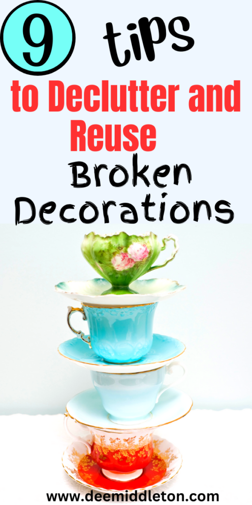 9 Tips to Declutter and Reuse Broken Decorations - Clutter Buster IdeasReverse DeclutteringDeep DeclutteringHow To Get Rid Of ClutterDecluttering And OrganizingDeclutter Before And AfterDeclutter AestheticHow To DeclutterHow To Declutter Your Home