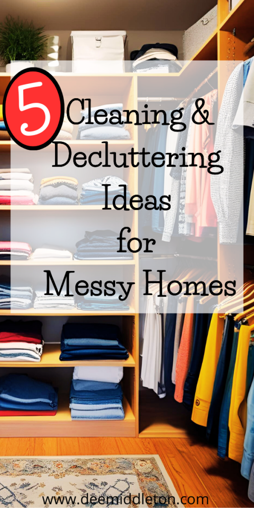 5 Cleaning and Decluttering Ideas for Messy Homes - Clean Messy HouseCleaning Hacks Tips And TricksEasy House CleaningDeep Cleaning HacksDeclutter HomeMessy HouseHow To Get MotivatedEasy Cleaning HacksHouse Cleaning Checklist