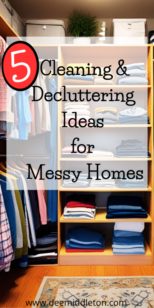 5 Cleaning and Decluttering Ideas for Messy Homes - Clean Messy HouseCleaning Hacks Tips And TricksEasy House CleaningDeep Cleaning HacksDeclutter HomeMessy HouseHow To Get MotivatedEasy Cleaning HacksHouse Cleaning Checklist