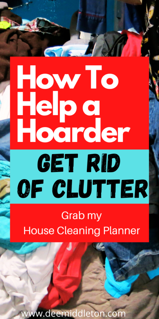 How to Help a Hoarder Get Rid Of Clutter - Tips For HoardersHow To Organize HoardingHow To Help A HoarderHow To Help A Hoarder DeclutterHelping A HoarderHoarding Cleanup TipsTips For Decluttering Household ItemsCompulsive Decluttering Vs HoardingHoarding Help Declutter