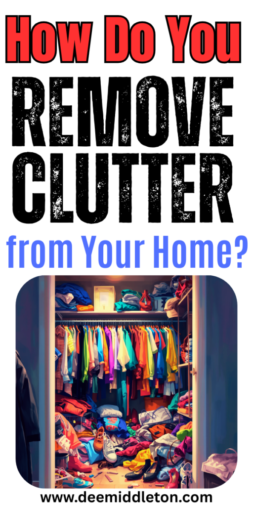 How Do You Remove Clutter from Your Home? - Cleaning Out Clutter MotivationSpiritual DeclutteringDecluttering Advice QuoteMental DeclutterClear The ClutterDeclutter MindDeclutter LifeQuote About Clutter And Indecision2026 Declutter
