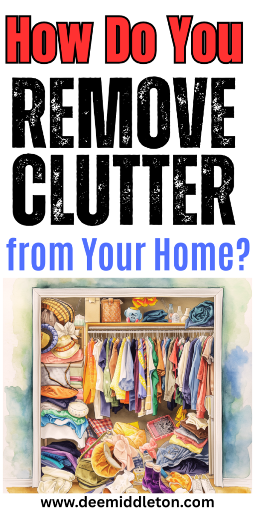 How Do You Remove Clutter from Your Home? - Cleaning Out Clutter MotivationSpiritual DeclutteringDecluttering Advice QuoteMental DeclutterClear The ClutterDeclutter MindDeclutter LifeQuote About Clutter And Indecision2026 Declutter