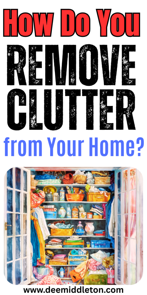 How Do You Remove Clutter from Your Home? - Cleaning Out Clutter MotivationSpiritual DeclutteringDecluttering Advice QuoteMental DeclutterClear The ClutterDeclutter MindDeclutter LifeQuote About Clutter And Indecision2026 Declutter