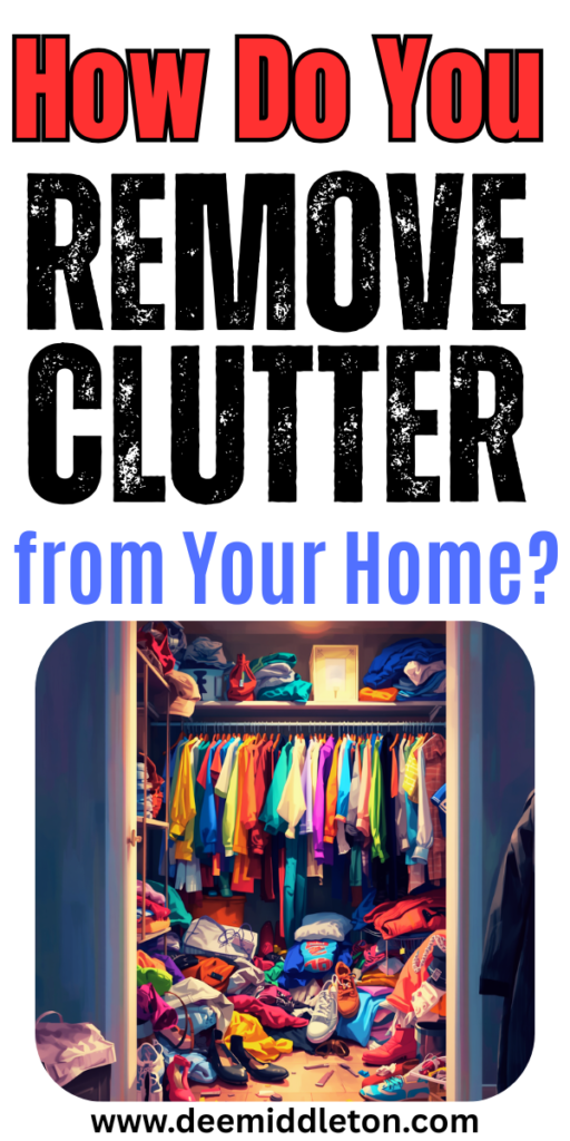 How Do You Remove Clutter from Your Home? - Cleaning Out Clutter MotivationSpiritual DeclutteringDecluttering Advice QuoteMental DeclutterClear The ClutterDeclutter MindDeclutter LifeQuote About Clutter And Indecision2026 Declutter