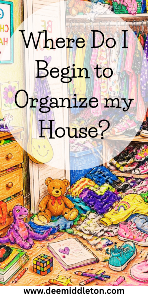 Where Do I Begin to Organize my House? - Help Me Organize My HouseOrganizing My HouseHow To Organize My HouseHelp Organize My HouseGuide To A Tidy HomeOrganizing And Decluttering HouseHow To Organize Your Entire HouseGet Your House In OrderGet My House In Order